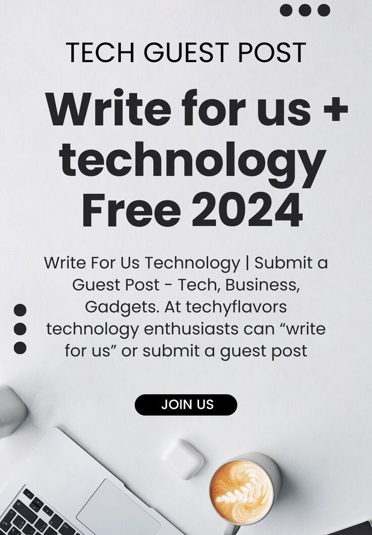 Tech Guest Post Write for us + technology Free 2024