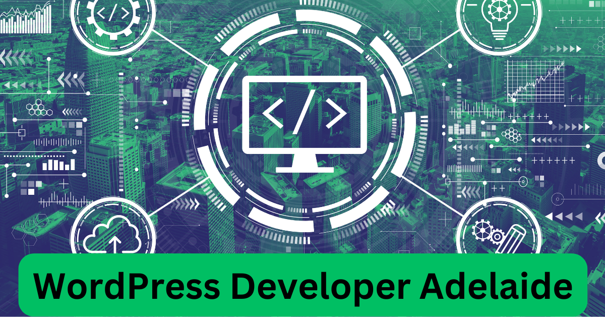 WordPress Developer Adelaide: Your Ultimate Guide to Hiring the Best